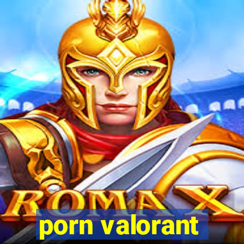 porn valorant